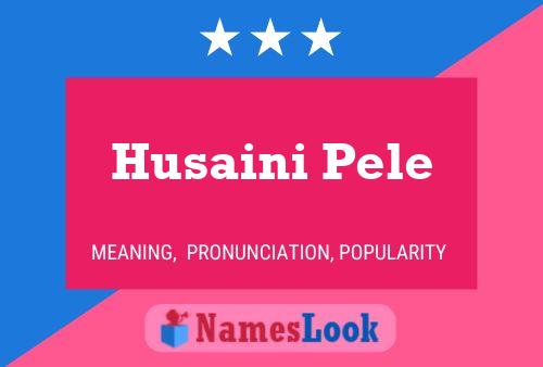 Husaini Pele Name Poster