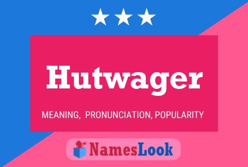 Hutwager Name Poster