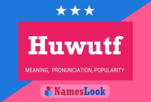 Huwutf Name Poster