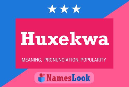 Huxekwa Name Poster