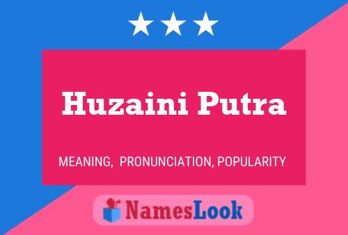 Huzaini Putra Name Poster