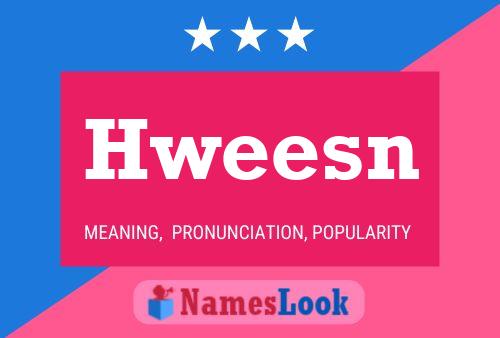 Hweesn Name Poster