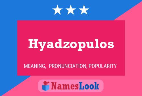 Hyadzopulos Name Poster