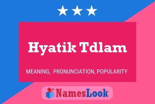 Hyatik Tdlam Name Poster