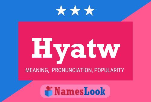 Hyatw Name Poster