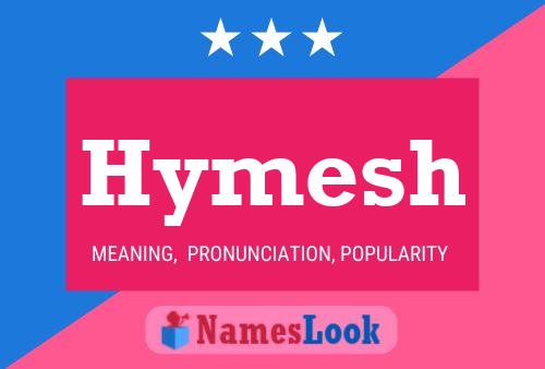 Hymesh Name Poster