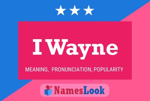 I Wayne Name Poster