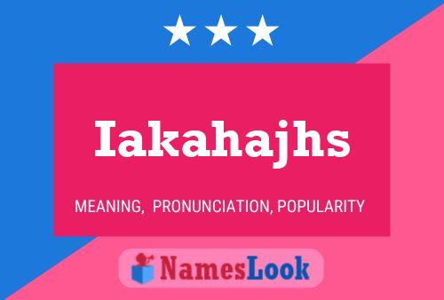 Iakahajhs Name Poster