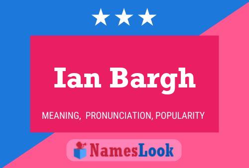 Ian Bargh Name Poster