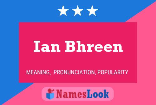 Ian Bhreen Name Poster