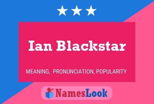 Ian Blackstar Name Poster