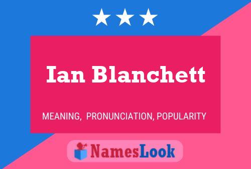 Ian Blanchett Name Poster