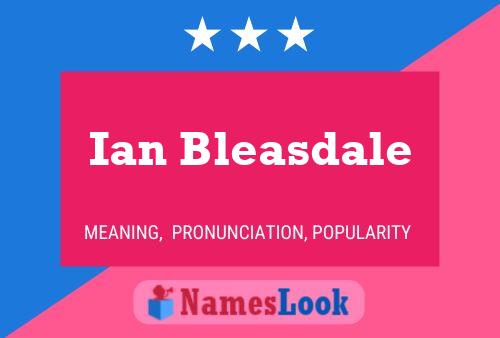 Ian Bleasdale Name Poster