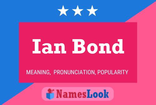 Ian Bond Name Poster