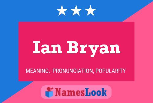 Ian Bryan Name Poster