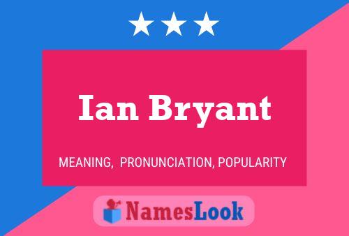 Ian Bryant Name Poster