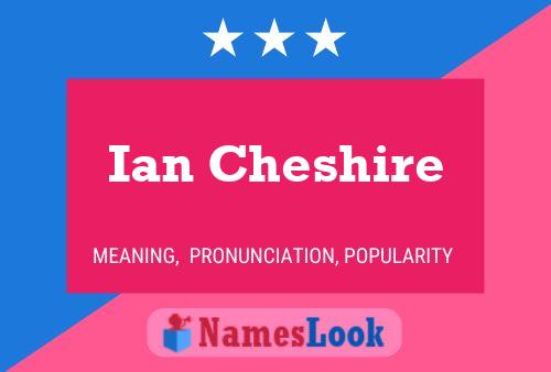 Ian Cheshire Name Poster