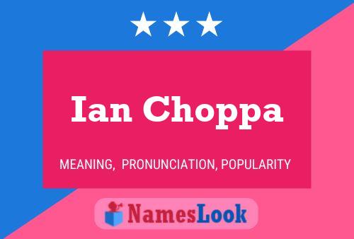 Ian Choppa Name Poster