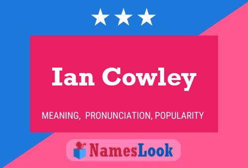 Ian Cowley Name Poster