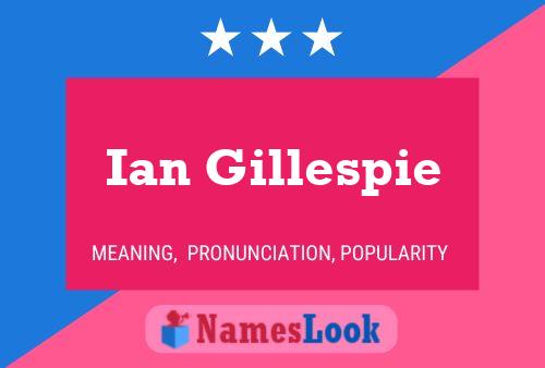 Ian Gillespie Name Poster