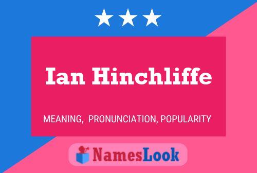 Ian Hinchliffe Name Poster