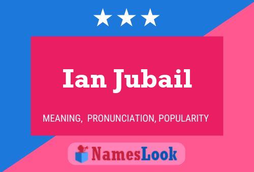 Ian Jubail Name Poster