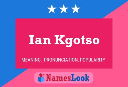 Ian Kgotso Name Poster