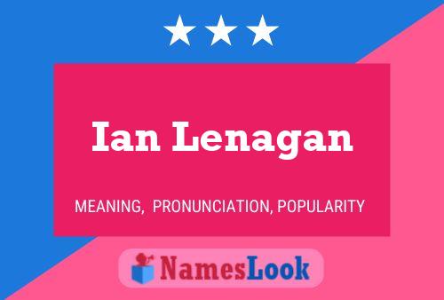 Ian Lenagan Name Poster