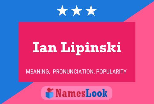 Ian Lipinski Name Poster