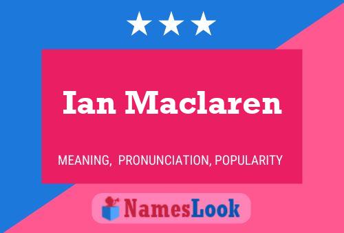 Ian Maclaren Name Poster