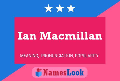 Ian Macmillan Name Poster