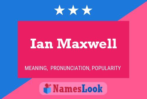 Ian Maxwell Name Poster