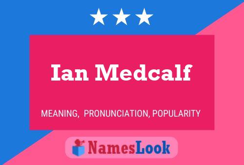 Ian Medcalf Name Poster