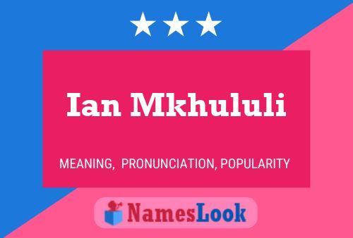 Ian Mkhululi Name Poster