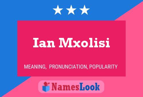 Ian Mxolisi Name Poster