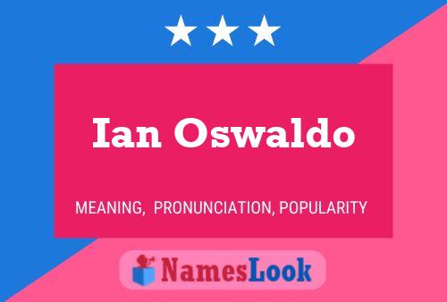 Ian Oswaldo Name Poster