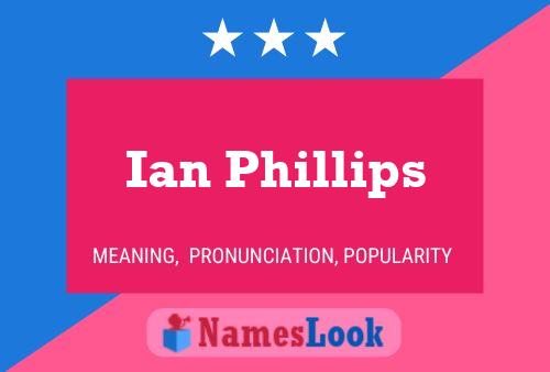 Ian Phillips Name Poster