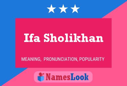 Ifa Sholikhan Name Poster