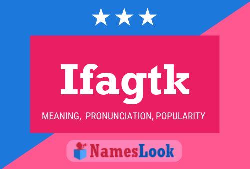 Ifagtk Name Poster