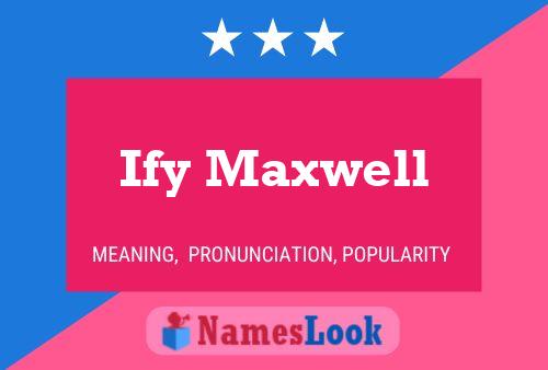 Ify Maxwell Name Poster