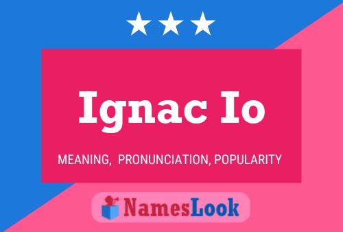 Ignac Io Name Poster