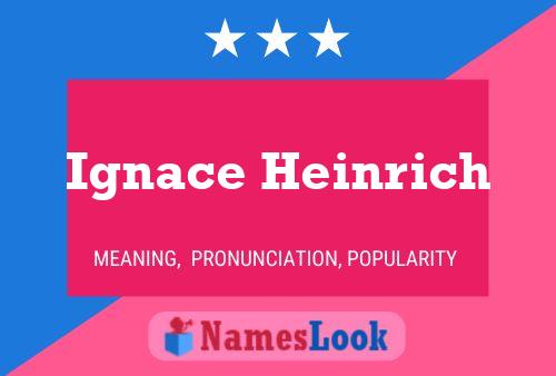 Ignace Heinrich Name Poster