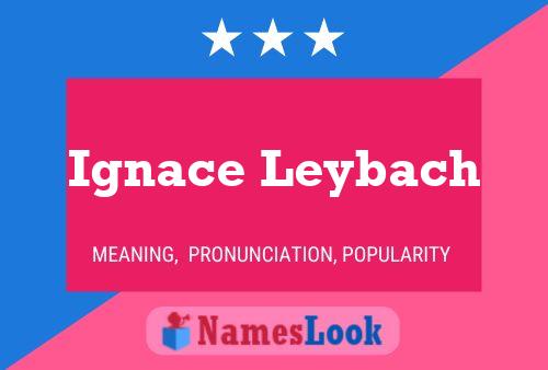 Ignace Leybach Name Poster