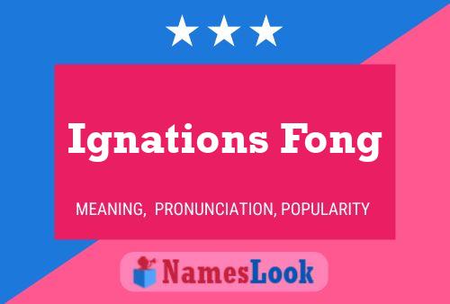 Ignations Fong Name Poster