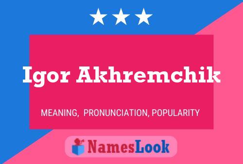 Igor Akhremchik Name Poster