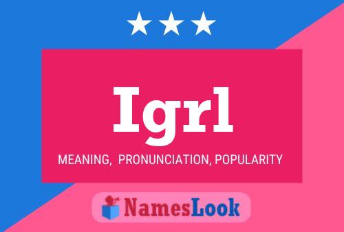 Igrl Name Poster