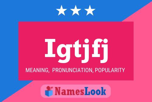 Igtjfj Name Poster