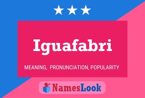 Iguafabri Name Poster