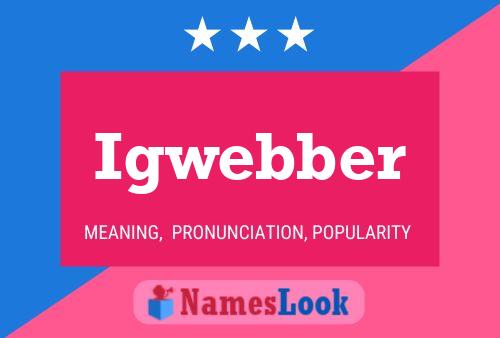 Igwebber Name Poster