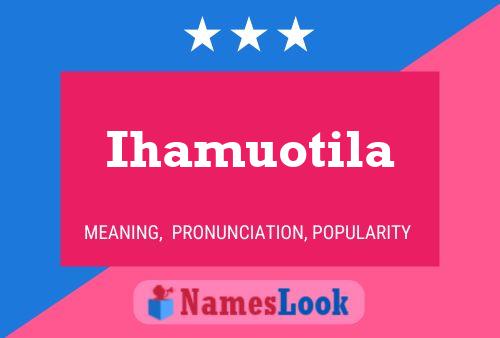 Ihamuotila Name Poster